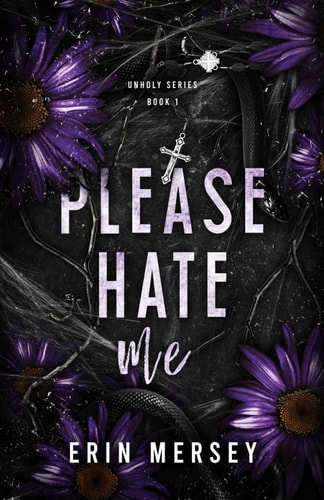 Please Hate Me: Unholy Series Book 1 (The Unholy Series)