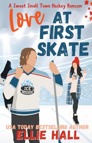 Love at First Skate A Sweet Small Town Hockey Romcom