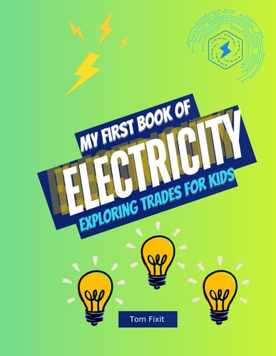 My First Book of Electricity Exploring Trades for Kids