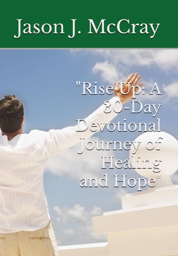 "Rise Up A 30-Day Devotional Journey of Healing and Hope"