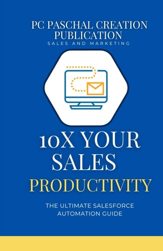 10x Your Sales Productivity The Ultimate Salesforce Automation Guide