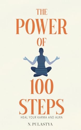 The Power of 100 Steps Heal Your Karma and Aura
