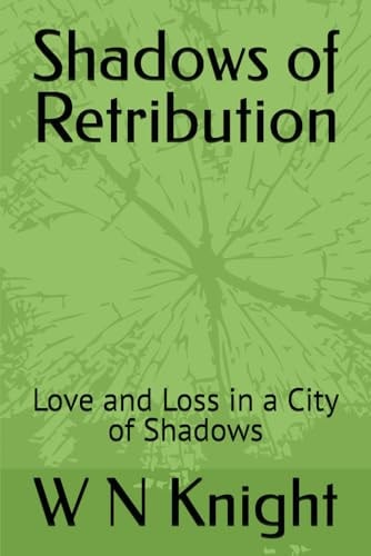 Shadows of Retribution Love and Loss in a City of Shadows