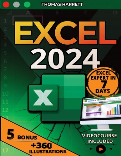 Excel The Easy and Complete Guide to Master Excel in 7 Days, From Beginner to Pro with Over 360 Illustrative Examples, +100 Exercises, Formulas and Step-by-Step Tutorials for Quick Learning