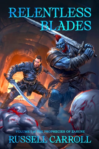 Relentless Blades VOLUME I of THE PROPHECIES OF ZARUNE