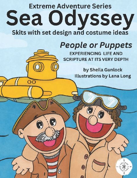 Sea Odyssey Adventure: Skits for people or puppets, with set design and costume ideas.