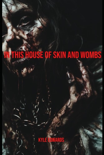 In This House of Skin and Wombs
