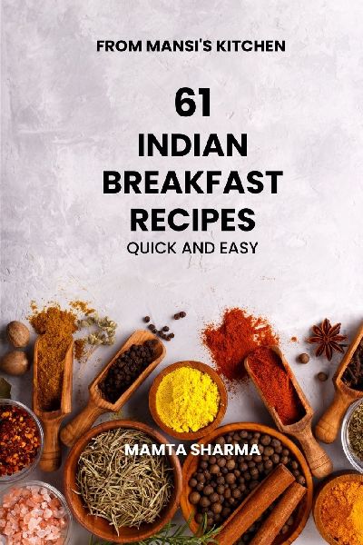 61 INDIAN BREAKFAST RECIPES: Quick and Easy