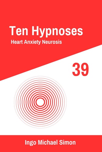 Ten Hypnoses 39 Heart Anxiety Neurosis