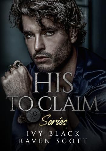 HIS TO CLAIM SERIES BOOKS 1 - 5 The Complete Collection