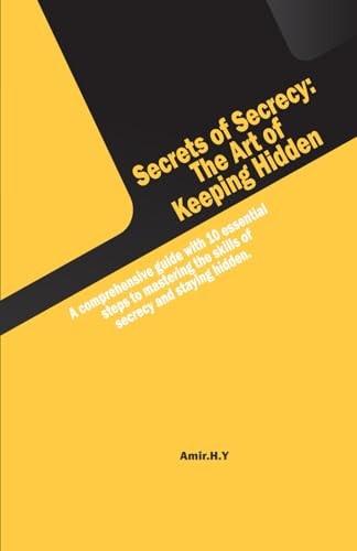 Secrets of Secrecy The Art of Keeping Hidden