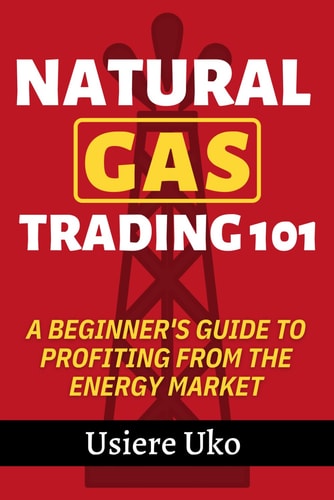 Natural Gas Trading 101 A Beginner's Guide to Profiting from the Energy Market