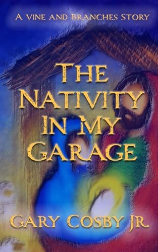 The Nativity In My Garage A Christmas Story