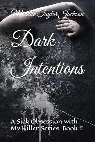 Dark Intentions A Sick Obsession with My Killer Series