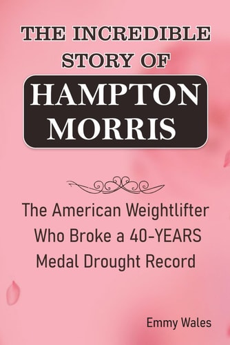 The Incredible Story of Hampton Morris The American Weightlifter Who Broke a 40-YEARS Medal Drought Record
