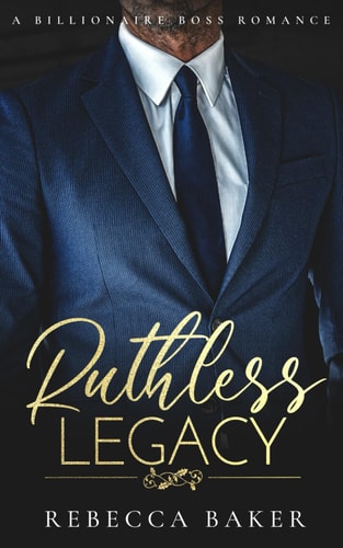 Ruthless Legacy A Billionaire Boss Romance