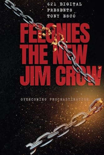 Felonies The New Jim Crow Could Felonies Be the New Jim Crow By Tony Esco