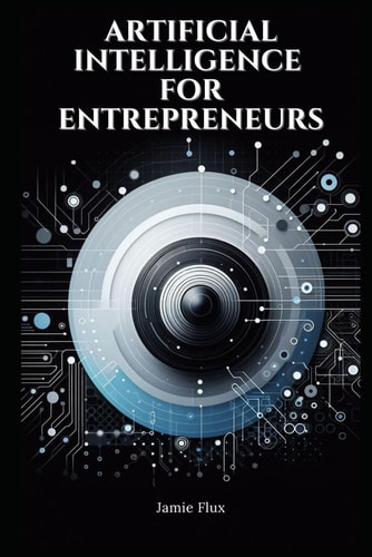 Artificial Intelligence for Entrepreneurs Practical Real World Use Cases