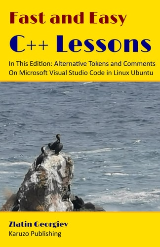 Fast and Easy C++ Lessons In This Edition Alternative Tokens and Comments On Microsoft Visual Studio Code in Linux Ubuntu: Black and White Interior