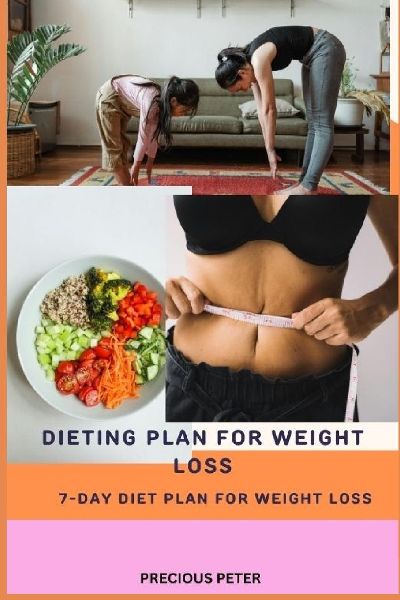 DIETING PLAN FOR WEIGH: 7-day diet plan for weight loss