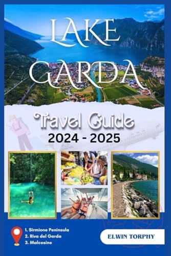 Lake Garda A Traveller's Guide to Exploring Italy's Scenic Beauty