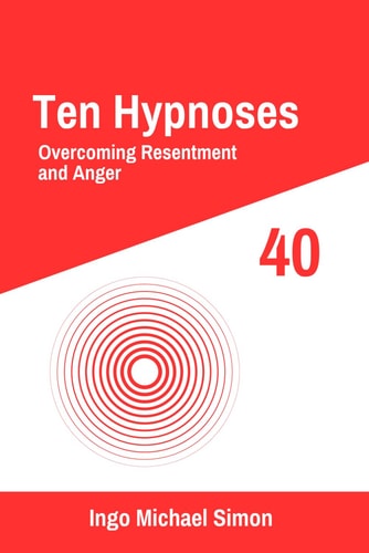 Ten Hypnoses 40 Overcoming Resentment and Anger