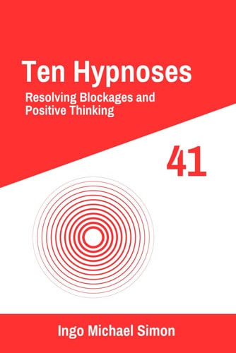 Ten Hypnoses 41 Resolving Blockages and Positive Thinking