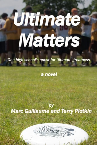 Ultimate Matters An Ultimate Frisbee Sports Novel