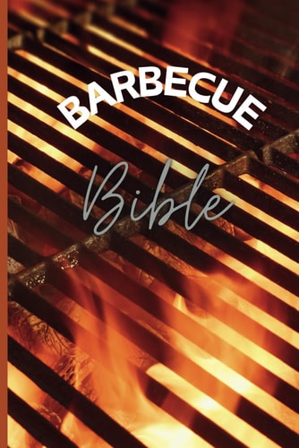 Barbecue Bible: A Beginner's Guide to BBQ