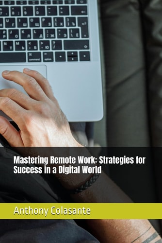 Mastering Remote Work Strategies for Success in a Digital World