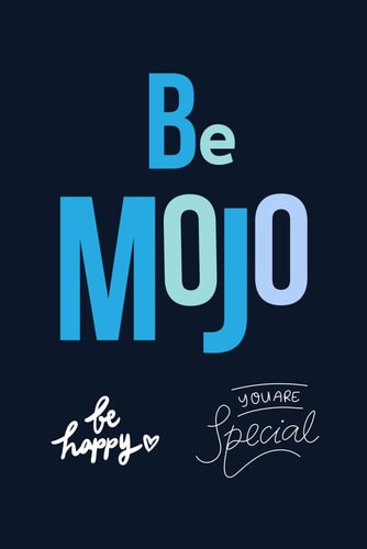 Be Mojo Unleash Your Inner Power To Change Your Life ... And Maybe The World (Quote Book)