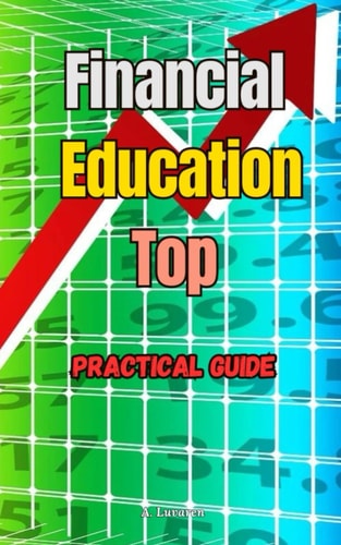 Financial Education Top Practical Guide to Achieving Excellent Financial Education