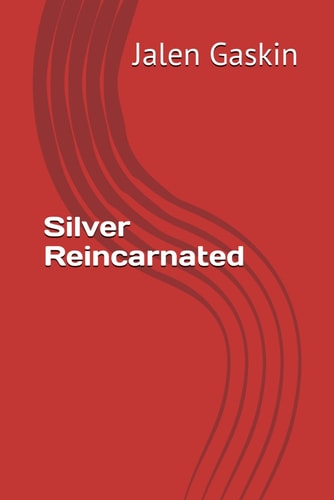 Silver Reincarnated