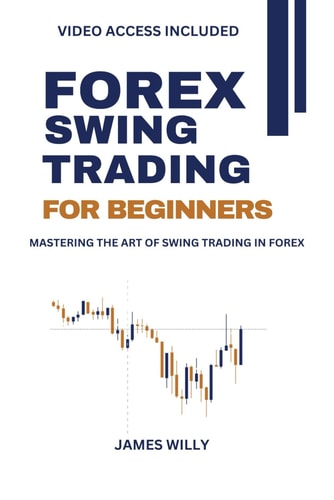 Forex Swing Trading For Beginners Mastering the Art of Swing Trading in Forex