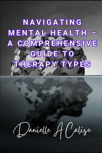 Navigating Mental Health - A Comprehensive Guide to Therapy Types