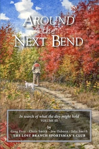 Around the Next Bend In Search of what the Day Might Hold