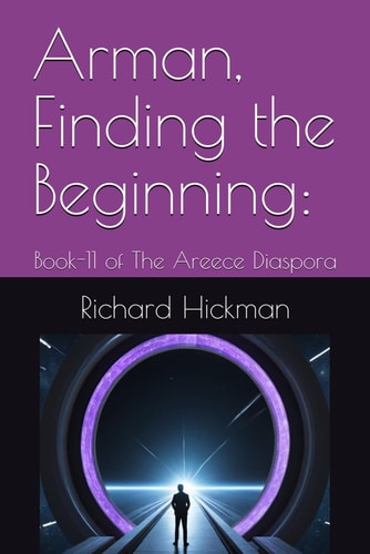 Arman, Finding the Beginning : Book-11 of The Areece Diaspora