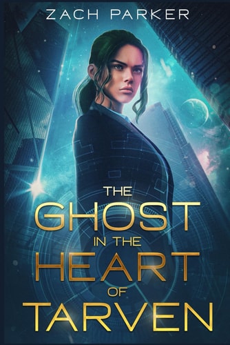 The Ghost in the Heart of Tarven A Science Fiction Fantasy Corporate Espionage Novella