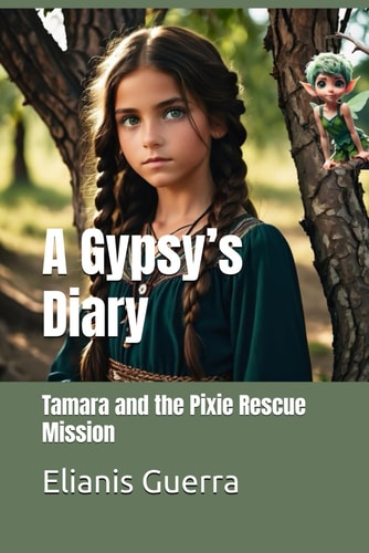 A Gypsy's Diary Tamara and the Pixie Rescue Mission