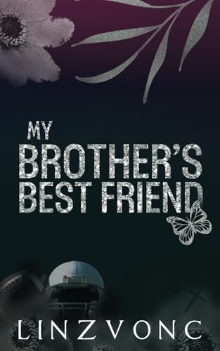 MY BROTHERS BEST FRIEND.