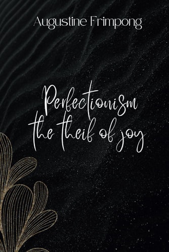 Perfectionism The Thief of Joy