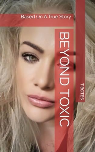 Beyond Toxic Based On A True Story