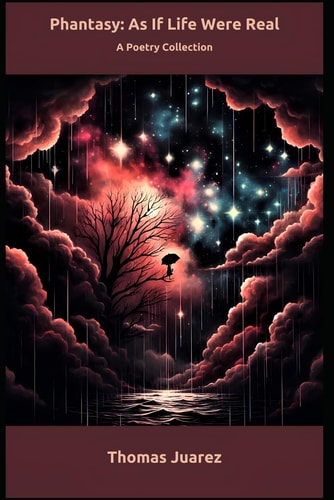 Phantasy As If Life Were Real: A Poetry Collection