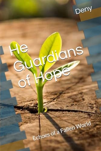 He Guardians of Hope Echoes of a Fallen World