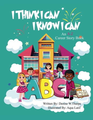 I Think I Can I Know I Can Career Story Book An A-Z Career Story Book for Kids