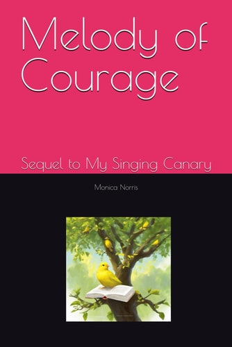 Melody of Courage Sequel to My Singing Canary