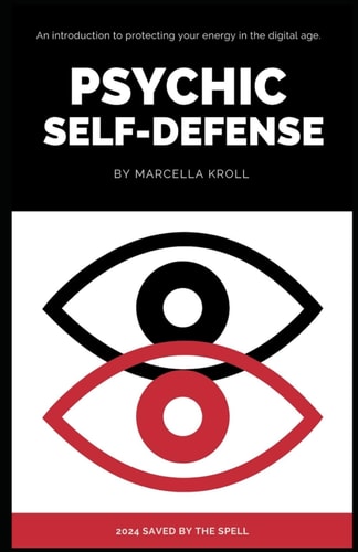 Psychic Self Defense An Introduction to Protecting Your Energy in the Digital Age