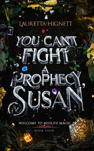 You Can't Fight A Prophecy, Susan Welcome To Midlife Magic: Book Four