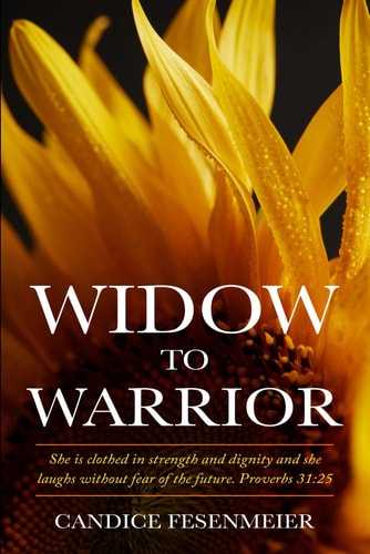 Widow To Warrior She is Clothed in Strength and Dignity and She Laughs Without Fear of the Future. Proverbs 31:25