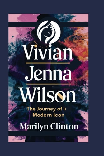Vivian Jenna Wilson The Journey of a Modern Icon